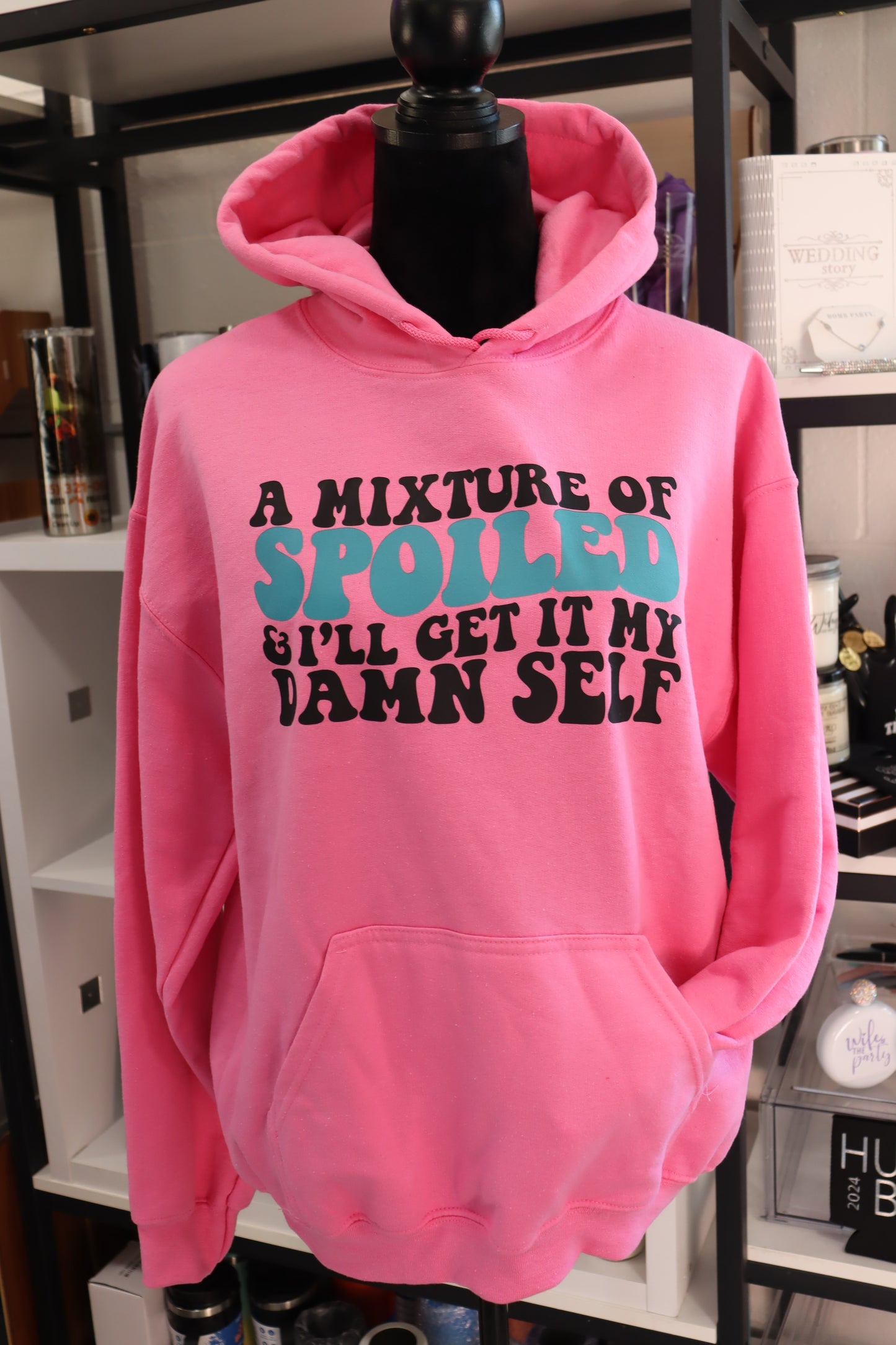 A MIXTURE OF SPOILED & I'LL GET IT MY DAMN SELF Hoodie