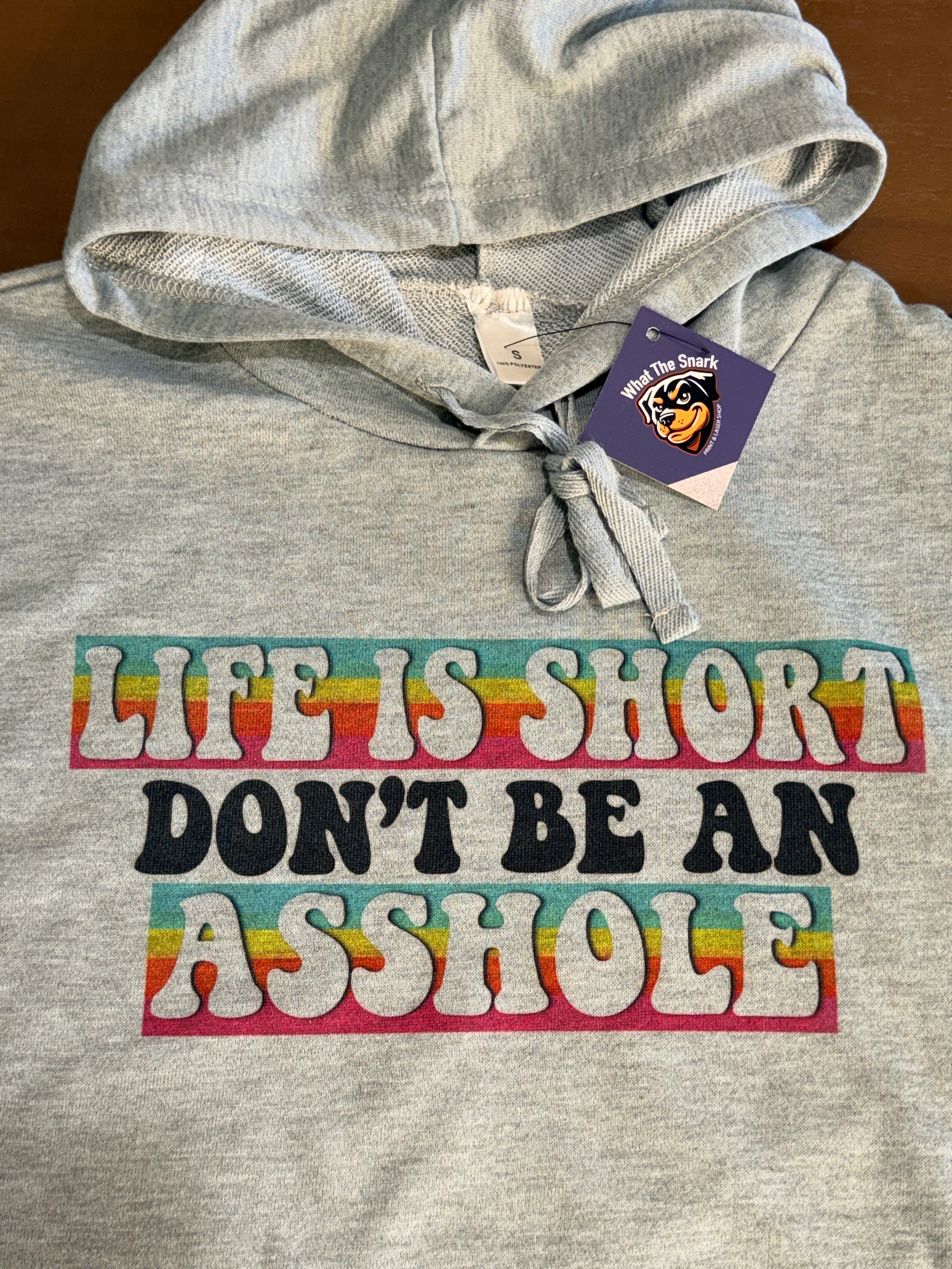 Life is short don't be an asshole