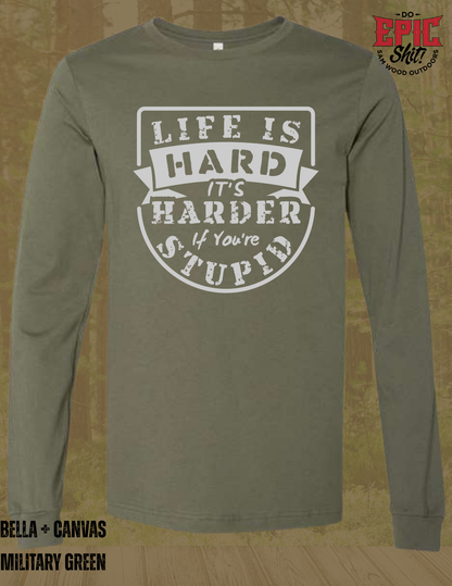 Life is Hard, but its harder if you're stupid