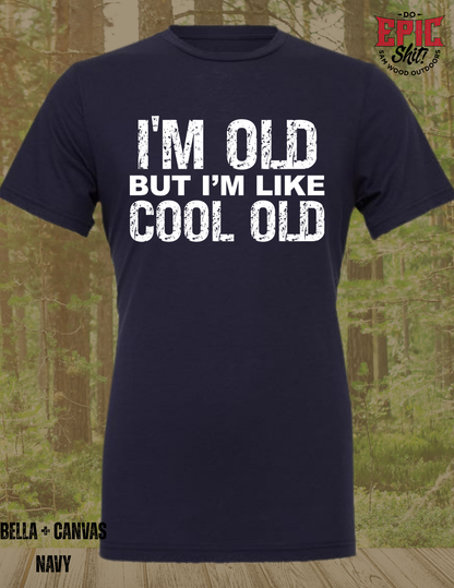 I'm Old but I'm Cool Old