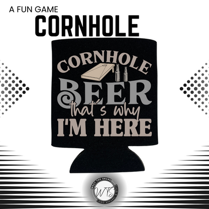 Cornhole BEER That's Why I'm Here Koozies