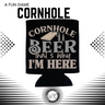 Cornhole BEER That's Why I'm Here Koozies