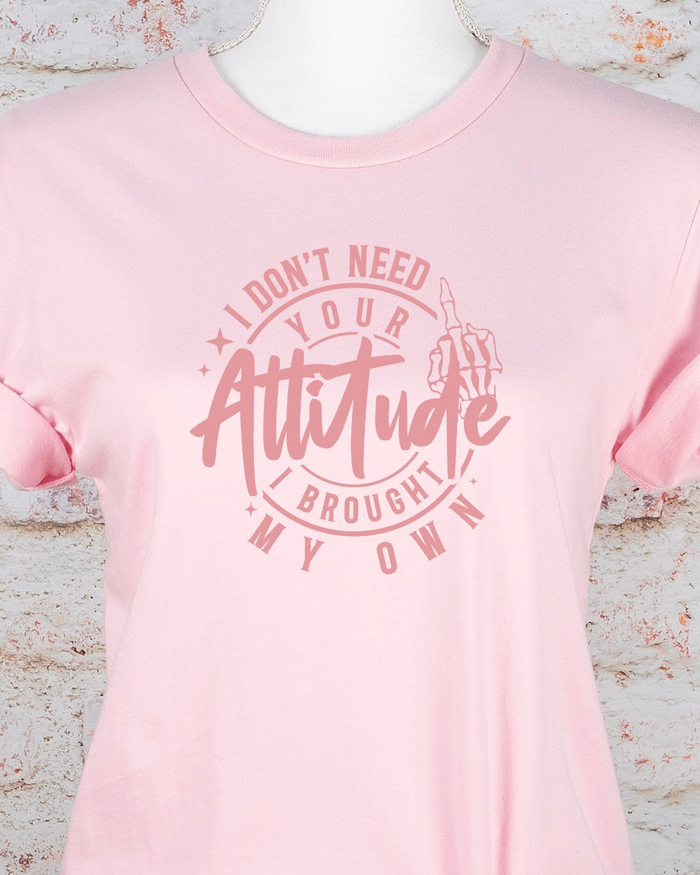 I Don't Need Your Attitude T-shirt