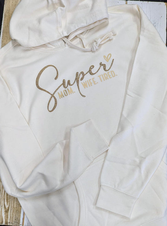 Super Mom. Super Wife. Super Tired. Hoodie