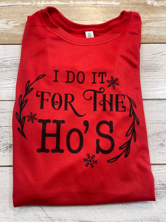 I do it for the Ho's t-shirt