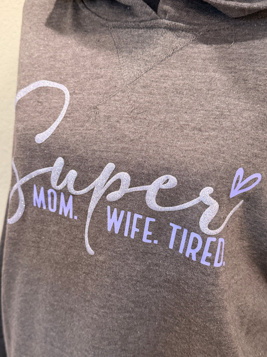 Super Mom. Super Wife. Super Tired Hoodie