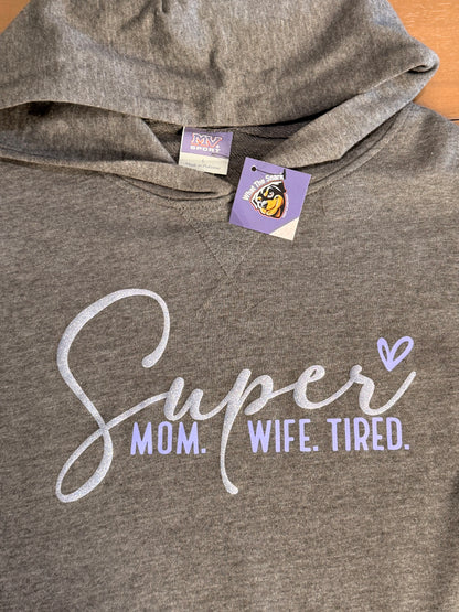Super Mom. Super Wife. Super Tired Hoodie