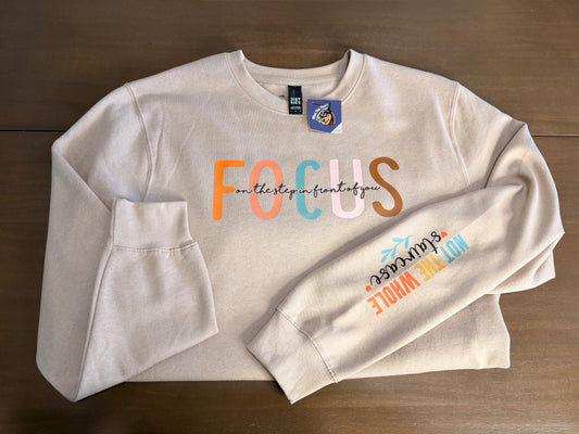 Focus On The Steps in Front of You Sweatshirt