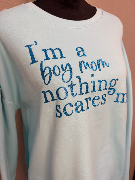 I'm a Boy Mom, Nothing Scares Me Sweatshirt