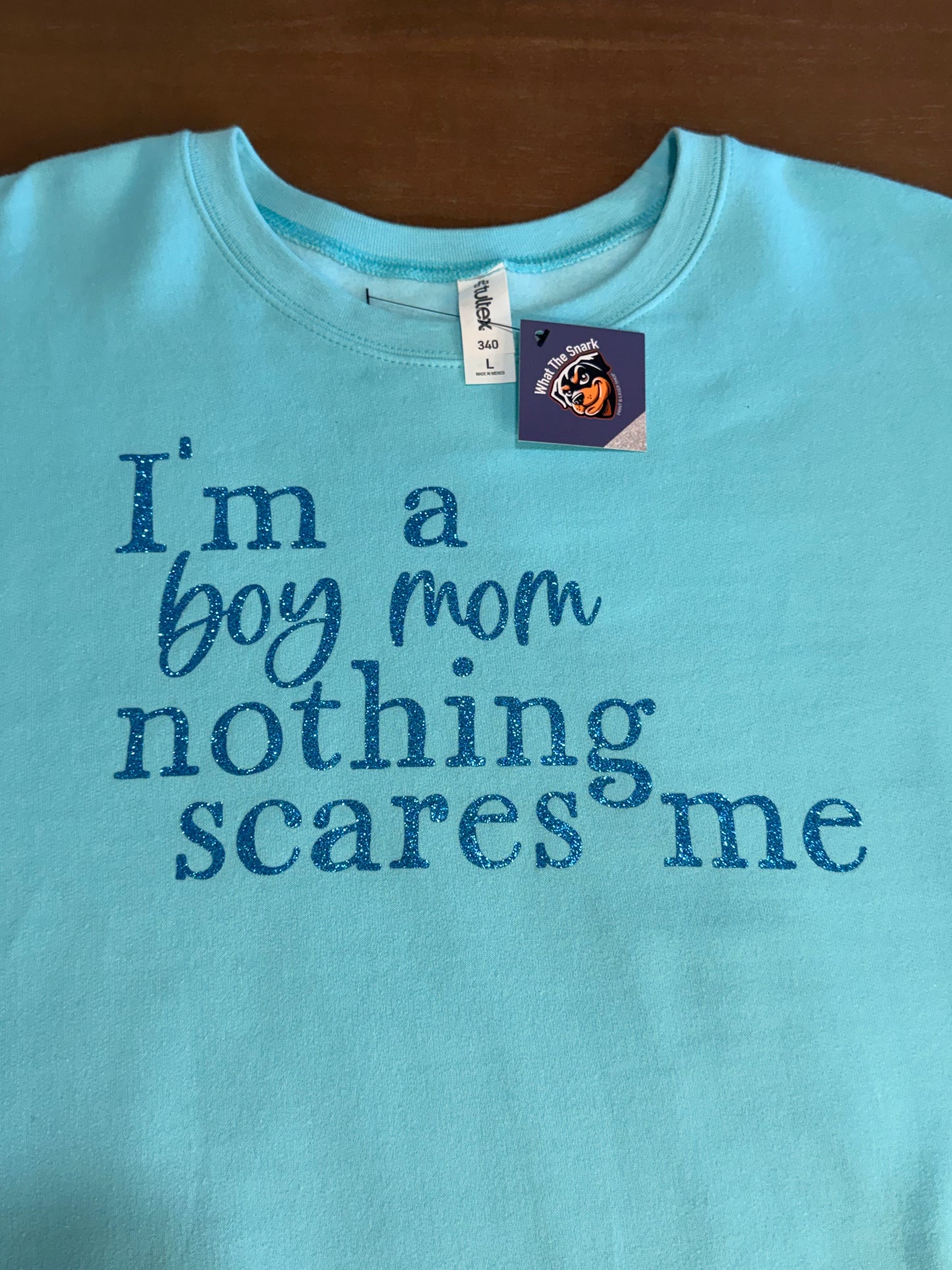 I'm a Boy Mom, Nothing Scares Me Sweatshirt