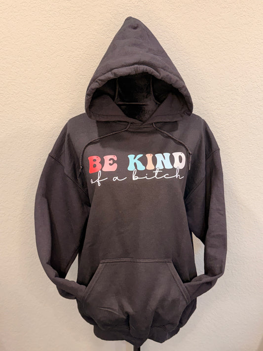 Be Kind of a Bitch Hoodie