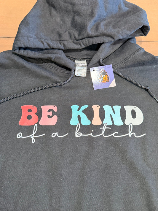 Be Kind of a Bitch Hoodie