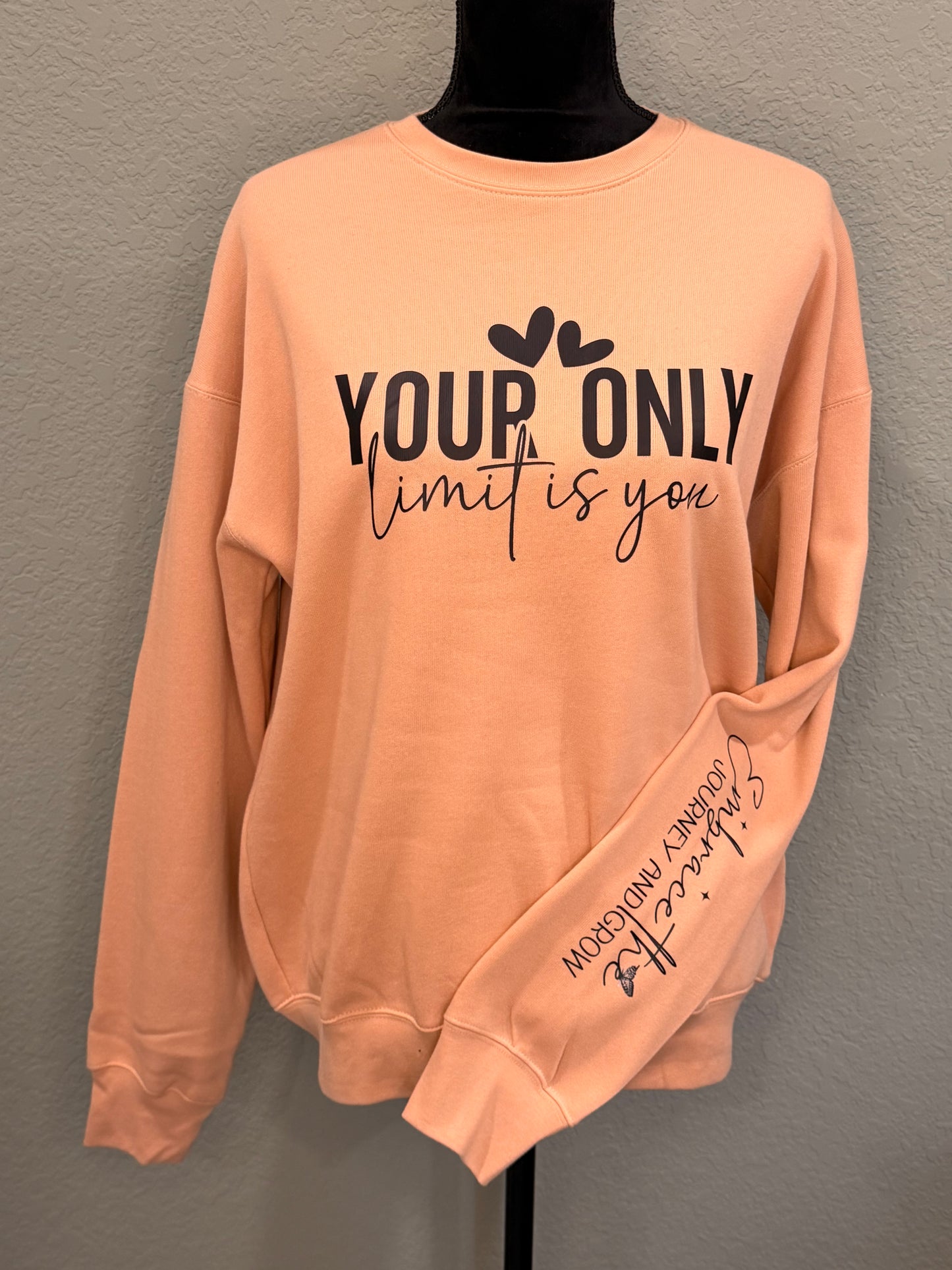 Your Only Limit is You Sweatshirt