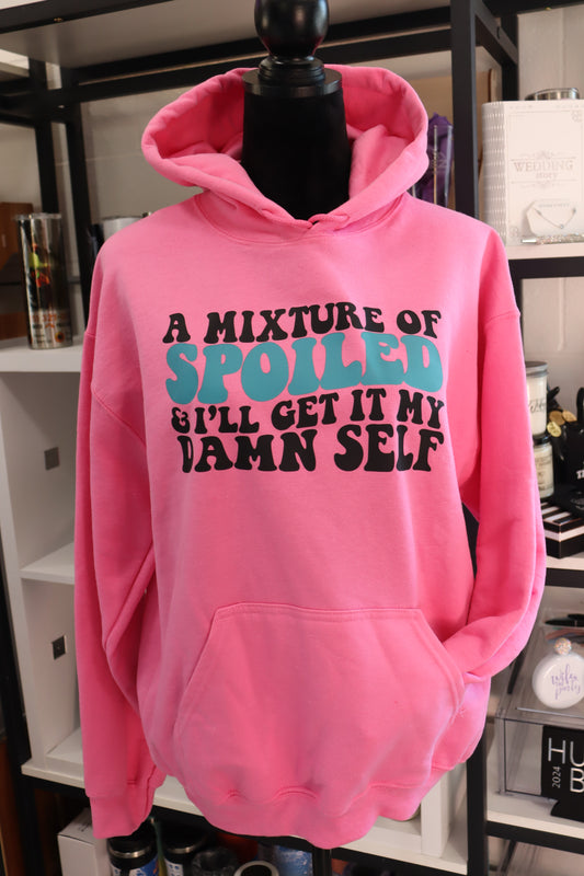 A MIXTURE OF SPOILED & I'LL GET IT MY DAMN SELF Hoodie