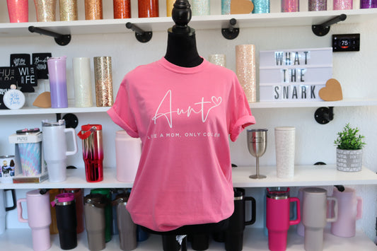Aunt! LIKE A MOM , ONLY COOLER T-Shirt