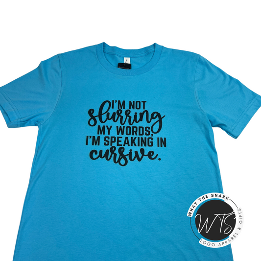 I'm Not Slurring my Words Tshirt