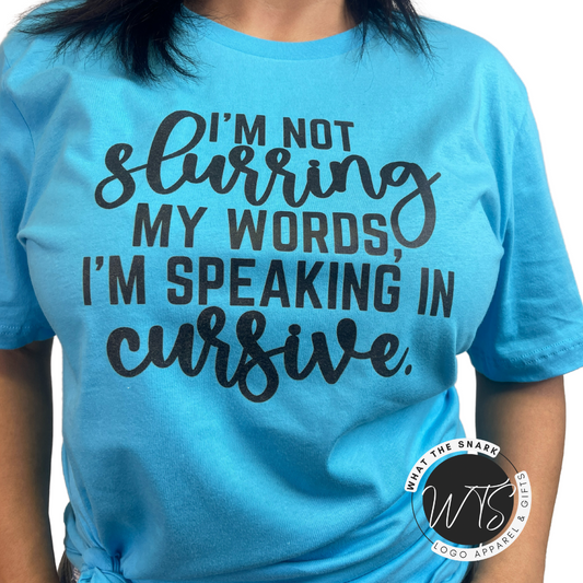 I'm Not Slurring my Words Tshirt