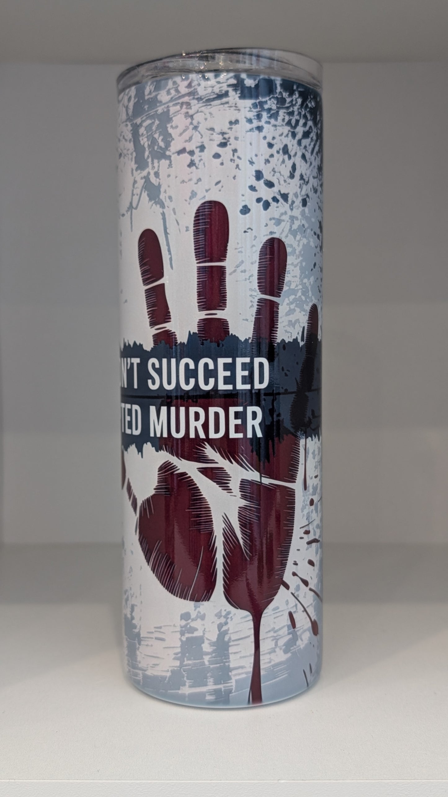At First If You Don't Succeed its only Attempted Murder Tumbler