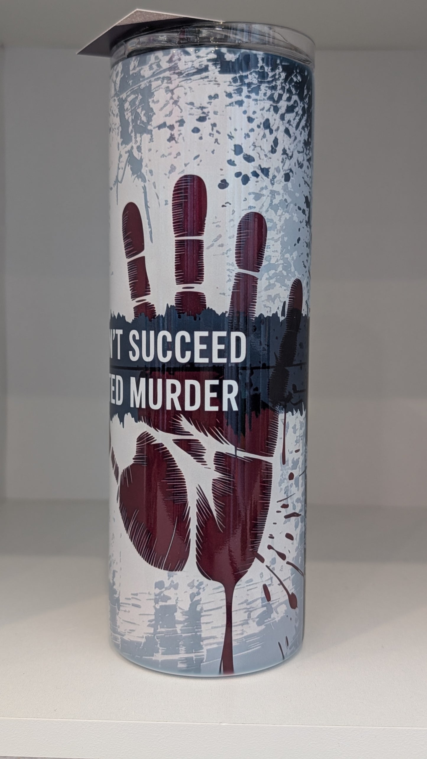 At First If You Don't Succeed its only Attempted Murder Tumbler