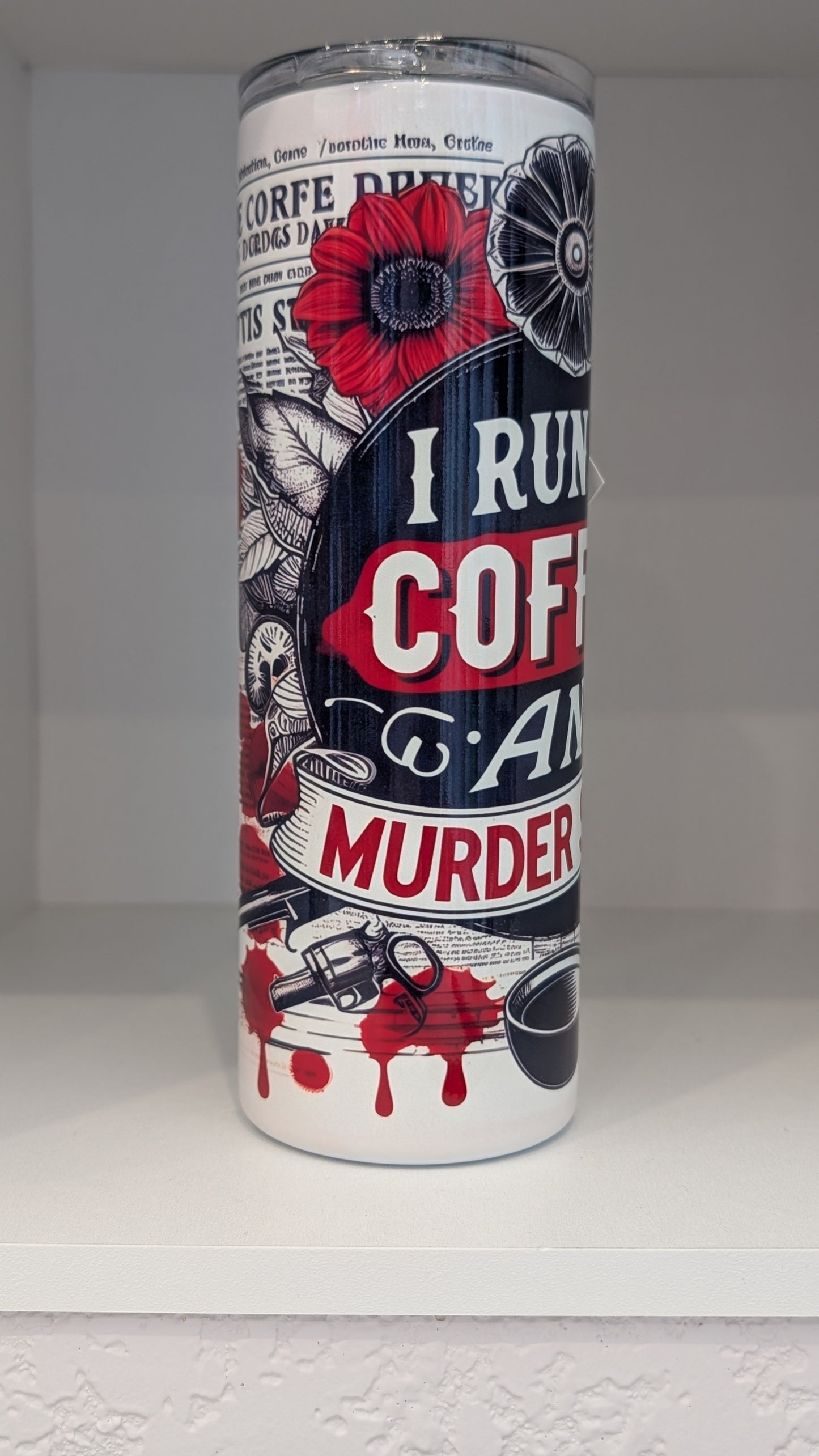 I Run On Coffee and Murder Shows Tumbler