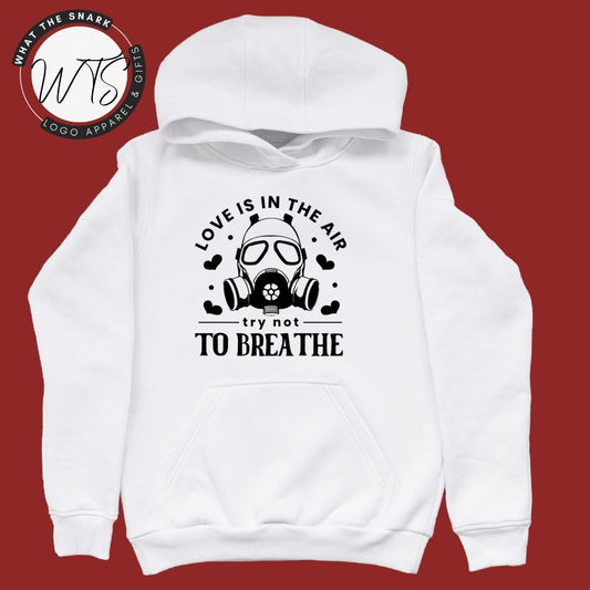 LOVE IS IN THE AIR - TRY NOT TO BREATH Hoodie