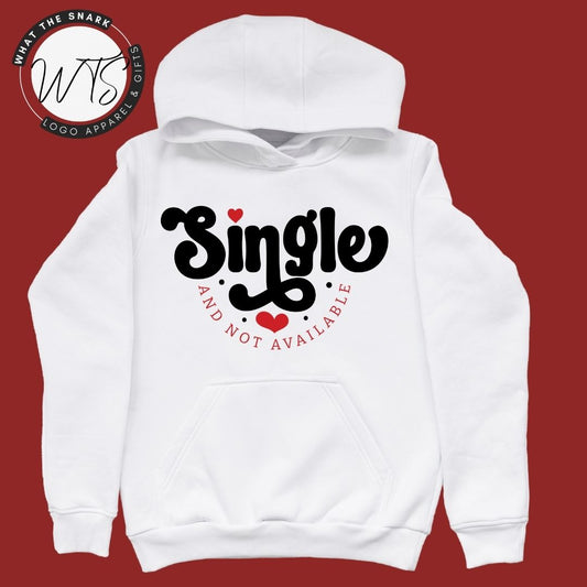 SINGLE AND NOT AVAILABLE Hoodie