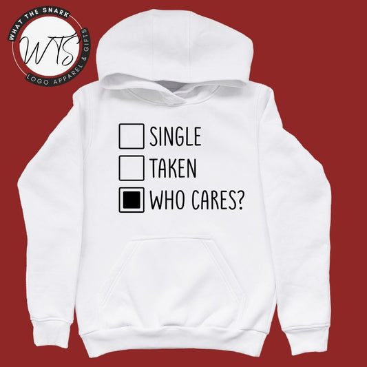 SINGLE, TAKEN, WHO CARES? Hoodie