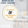 Drinks on Me - 4 Pack Coasters
