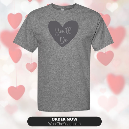"You'll Do" T-Shirt