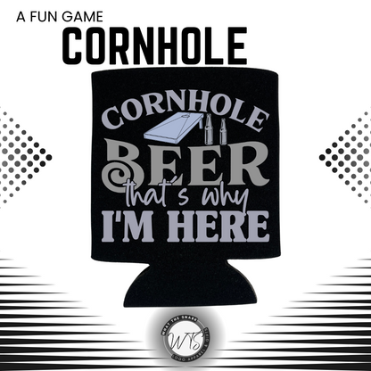 Cornhole BEER That's Why I'm Here Koozies