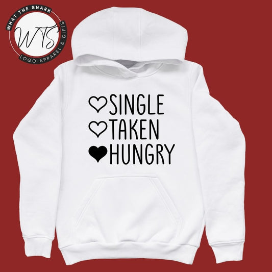 SINGLE, TAKEN, HUNRY Hoodie