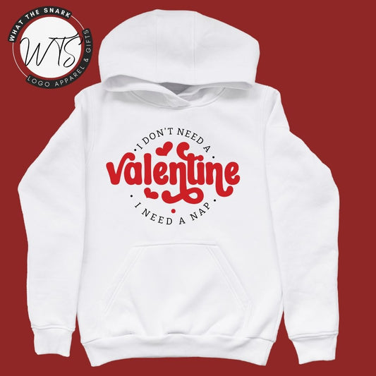 I DONT NEED A Valentine I NEED A NAP Hoodie