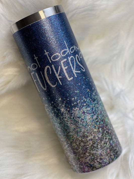 Not Today Fuckers 20oz Glitter Tumbler