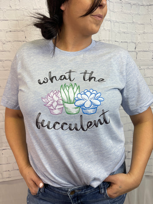 What The Fucculent T-Shirt