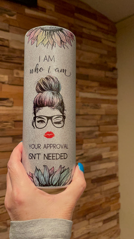 Your approval isn’t needed Tumbler